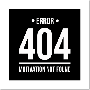 Error 404 Motivation Not Found - Whitecolor Posters and Art